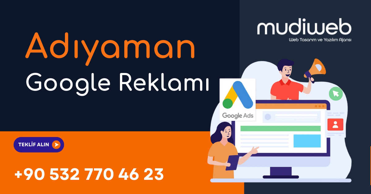 Adıyaman Google Reklamı - Adıyaman Google Ads Yönetimi - Performans Bazlı Reklam Mudiweb