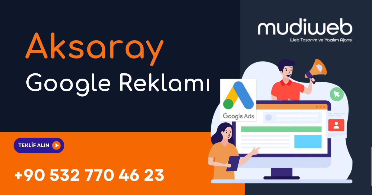Aksaray Google Reklamı - Aksaray Google Ads Yönetimi - Performans Bazlı Reklam Mudiweb