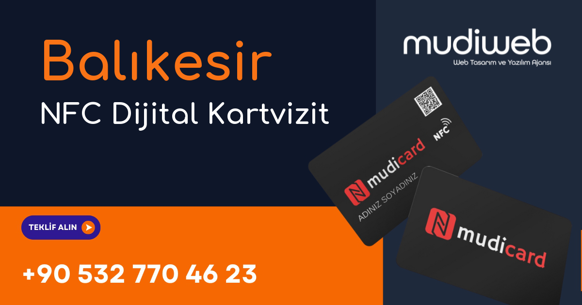 Balıkesir NFC Dijital Kartvizit - Balıkesir NFC Kartvizit - Dijital Kartvizit Sistemi Mudiweb