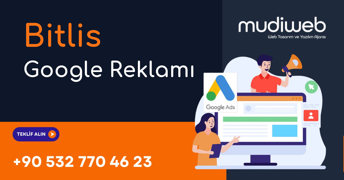 Bitlis Google Reklamı - Bitlis Google Ads Yönetimi - Performans Bazlı Reklam Mudiweb