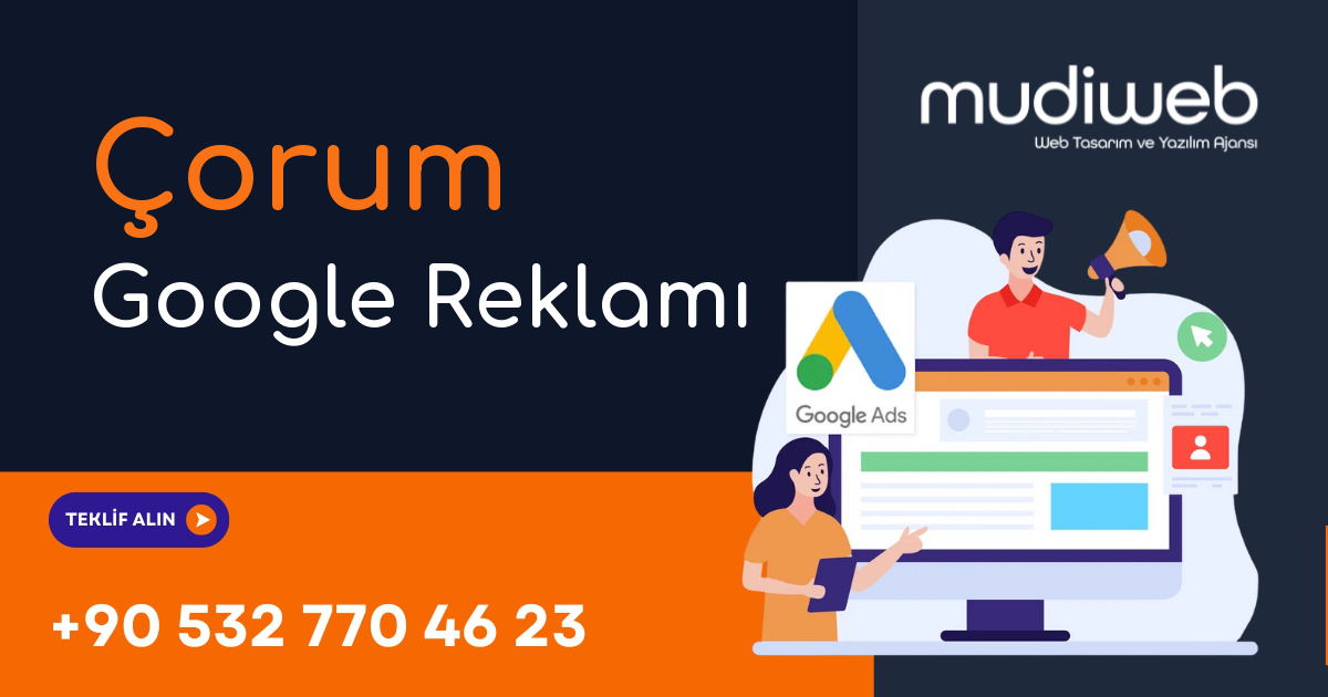 Çorum Google Reklamı - Çorum Google Ads Yönetimi - Performans Bazlı Reklam Mudiweb