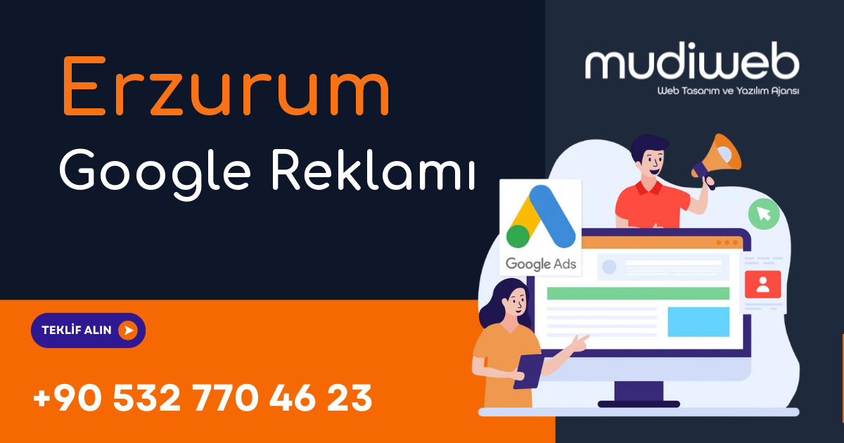 Erzurum Google Reklamı - Erzurum Google Ads Yönetimi - Performans Bazlı Reklam Mudiweb