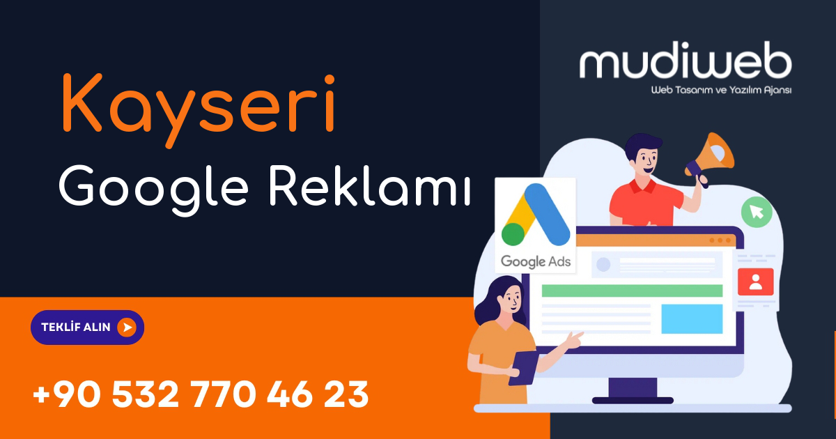 Kayseri Google Reklamı - Kayseri Google Ads Yönetimi - Performans Bazlı Reklam Mudiweb