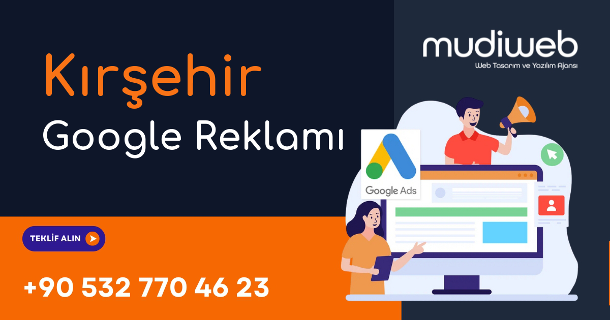 Kırşehir Google Reklamı - Kırşehir Google Ads Yönetimi - Performans Bazlı Reklam Mudiweb