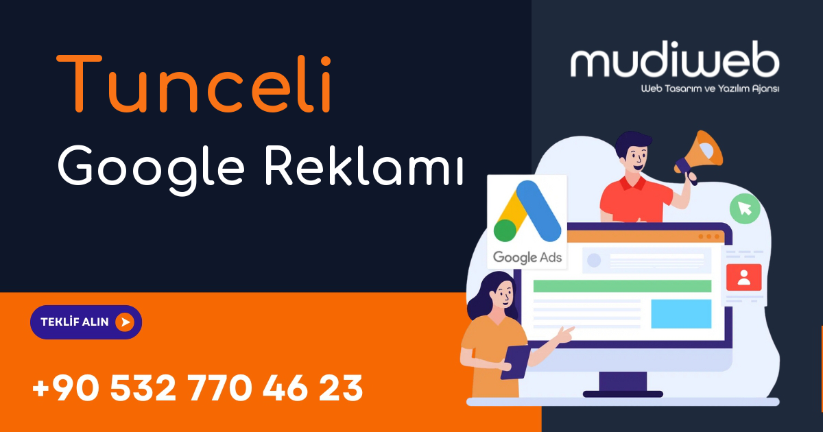 Tunceli Google Reklamı - Tunceli Google Ads Yönetimi - Performans Bazlı Reklam Mudiweb